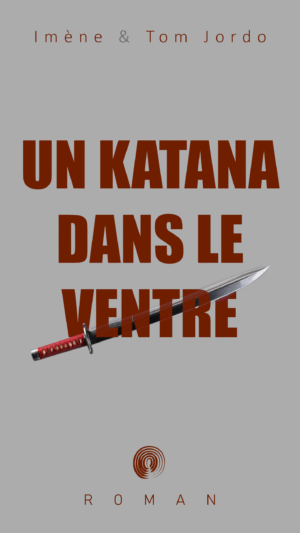 Un katana dans le ventre